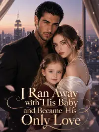 I Ran Away with His Baby and Became His Only Love afişi